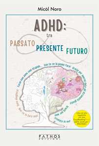 Libro Adhd tra passato presente futuro Micol Noro