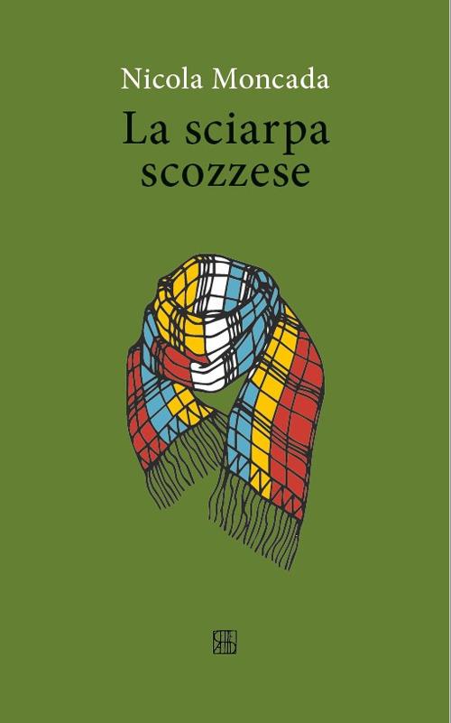 La sciarpa scozzese - Nicola Moncada - copertina