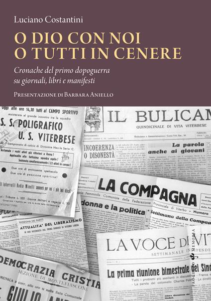 O Dio con noi o tutti in cenere. Cronache del primo dopoguerra su giornali, libri e manifesti - Luciano Costantini - copertina