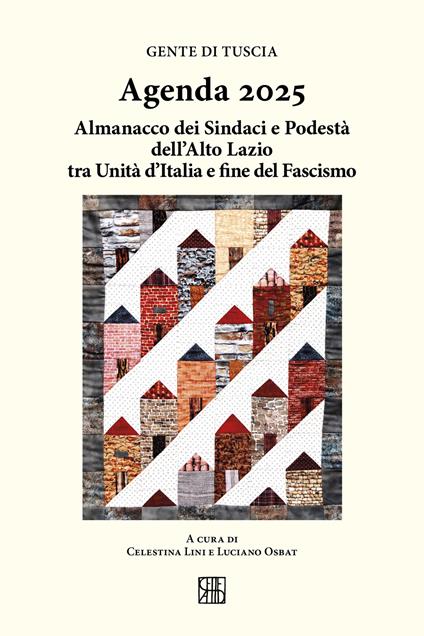 Gente di Tuscia. Agenda 2025. Almanacco dei sindaci e podestà dell'alto Lazio tra Unità d'Italia e fine del fascismo - copertina