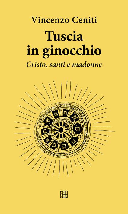 Tuscia in ginocchio. Cristo, santi e madonne - Vincenzo Ceniti - copertina