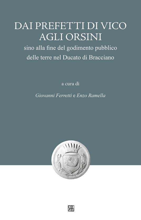 Dai Prefetti di Vico agli Orsini sino alla fine del godimento pubblico delle terre nel Ducato di Bracciano - copertina