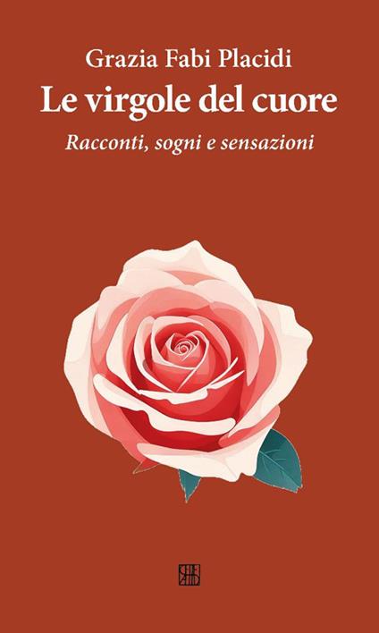 Le virgole del cuore. Racconti, sogni e sensazioni - Grazia Fabi Placidi - copertina