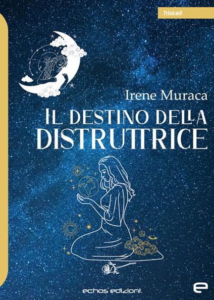 Il destino della distruttrice - Irene Muraca - copertina