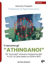 Ti racconto gli «Athinganoi». Gli intoccabili» attraverso l'esperienza dell'A.I.Z.O. di Carla Osella con rom e sinti