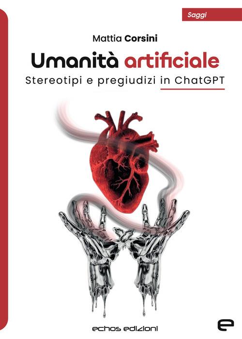 Umanità artificiale. Stereotipi e pregiudizi in ChatGPT - Mattia Corsini - copertina