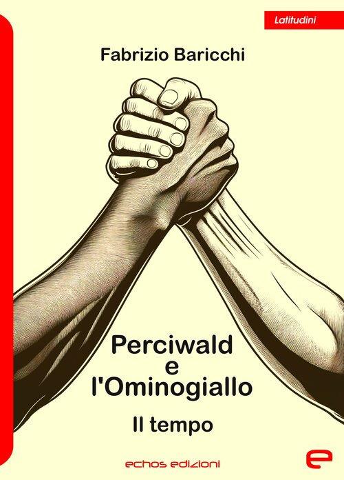 Perciwald e l'Ominogiallo. Il tempo - Fabrizio Baricchi - copertina