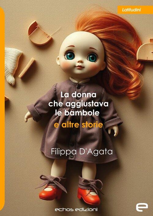 La donna che aggiustava le bambole e altre storie - Filippa D'Agata - copertina