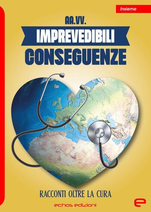 Imprevedibili conseguenze. Racconti oltre la cura - copertina