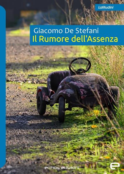 Il rumore dell'assenza - Giacomo De Stefani - copertina