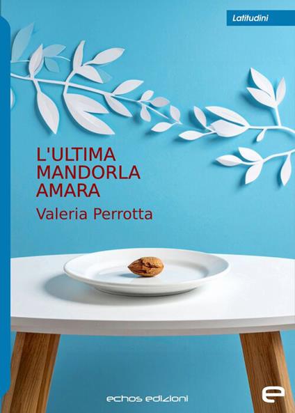 L'ultima mandorla amara - Valeria Perrotta - copertina