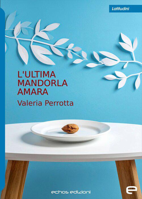 L'ultima mandorla amara - Valeria Perrotta - copertina