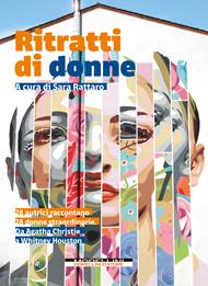 Ritratti di donne. 28 autrici raccontano 28 donne straordinarie. Da Agatha Christie a Whitney Houston