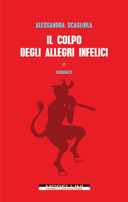 Il colpo degli allegri infelici - Alessandra Scagliola - ebook