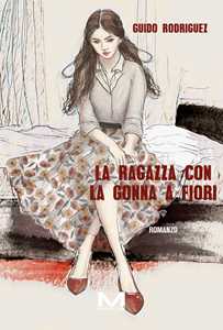 Libro La ragazza con la gonna a fiori Guido Rodriguez