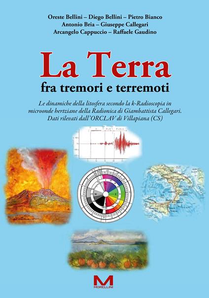 La Terra fra tremori e terremoti. Le dinamiche della litosfera secondo la k-Radioscopia in microonde hertziane della Radionica di Giambattista Callegari. Dati rilevati dall’ORCLAV di Villapiana (CS) - copertina