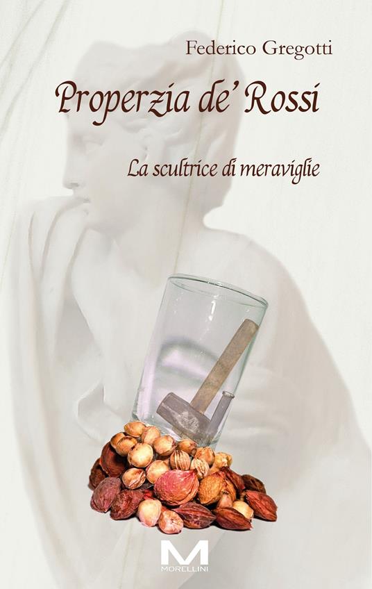 Properzia de' Rossi. La scultrice di meraviglie - Federico Gregotti - ebook