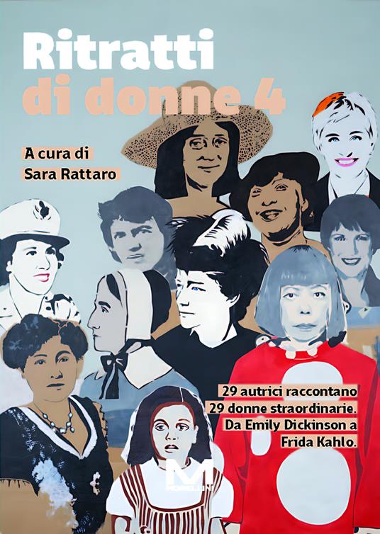 Ritratti di donne 4. 29 autrici raccontano 29 donne straordinarie. Da Emily Dickinson a Frida Kahlo. Vol. 4 - Sara Rattaro - ebook