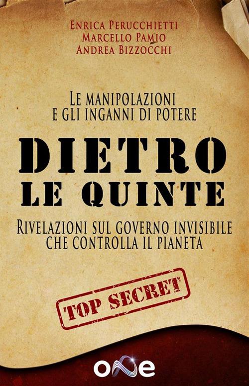 Dietro le Quinte. Le manipolazioni e gli inganni del potere: rivelazioni sul governo invisibile che controlla il pianeta - Andrea Bizzocchi,Marcello Pamio,Enrica Perucchietti - ebook