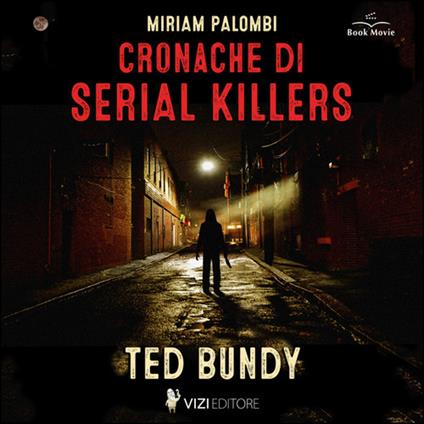 Cronache di Serial Killers: Ted Bundy