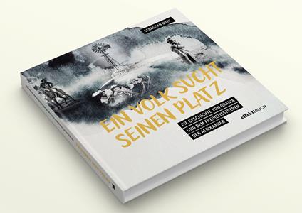 Ein Volk sucht seinen Platz. Die Geschichte von Orania, und dem burischen Freiheitsstreben - Sebastian Biehl - copertina