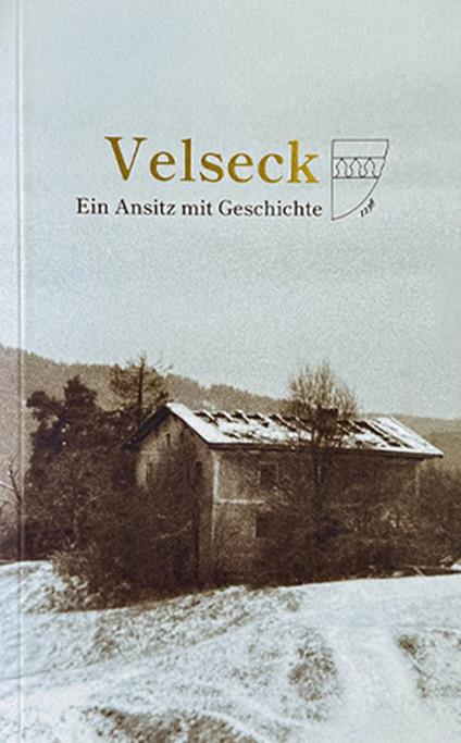 Velseck. Ein ansitz mit geschichte - Friedrich Pircher,Helmut Stampfer,Luise Schroffenegger - copertina