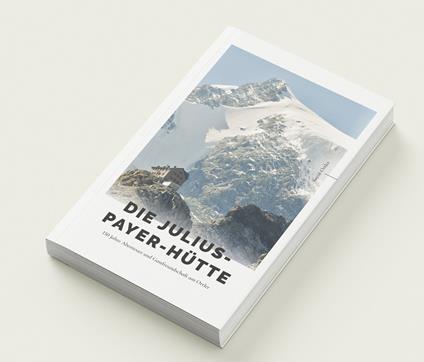 Die Julius-Payer-Hütte. 150 Jahre alpine Gastfreundschaft am Ortler - Karin Ortler - copertina
