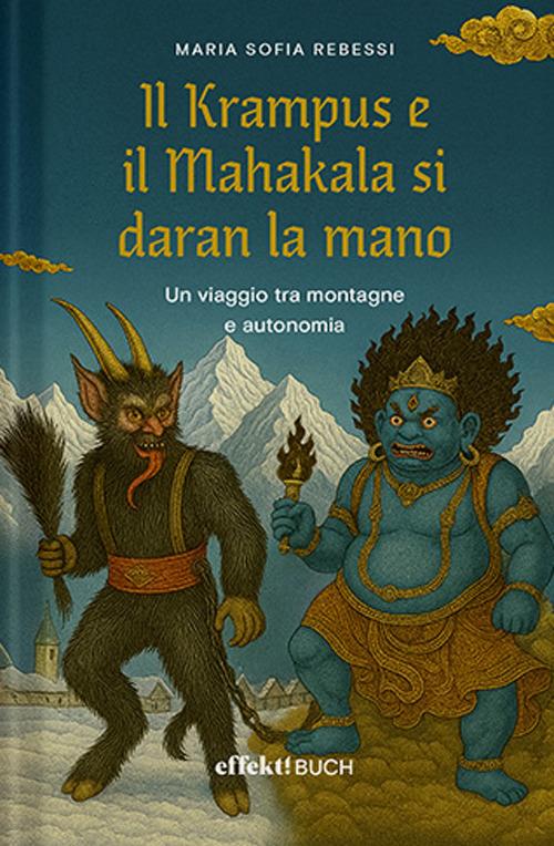 Il Krampus e il Mahakala si daran la mano. Un viaggio tra montagne e autonomia - Maria Sofia Rebessi - copertina