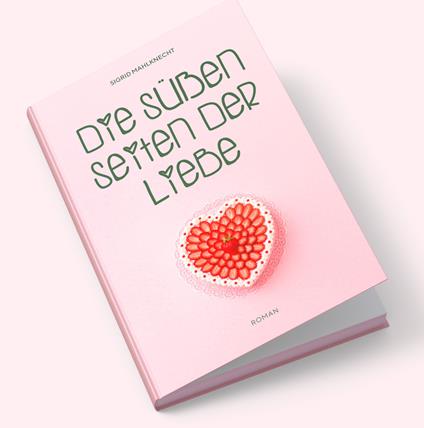 Die süßen Seiten der Liebe - Sigrid Mahlknecht - copertina