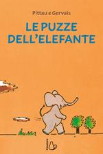 Le puzze dell'elefante. Ediz. a colori