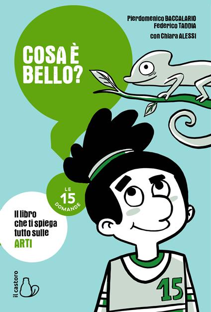 Cosa è bello? Le 15 domande - Pierdomenico Baccalario,Federico Taddia,Chiara Alessi - copertina