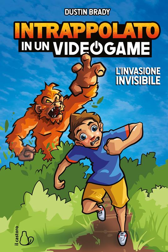 L'invasione invisibile. Intrappolato in un videogame. Vol. 2 - Dustin Brady - copertina