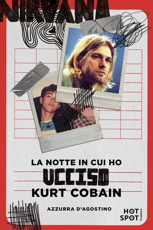 La notte in cui ho ucciso Kurt Cobain - Azzurra D'Agostino - copertina