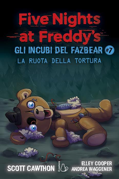 La ruota della tortura. Five Nights at Freddy's. Gli incubi del Fazbear. Vol. 7 - Scott Cawthon,Elley Cooper,Andrea Waggener - copertina