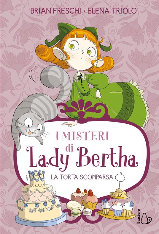 I misteri di Lady Bertha. La torta scomparsa. Vol. 2 - Brian Freschi - copertina