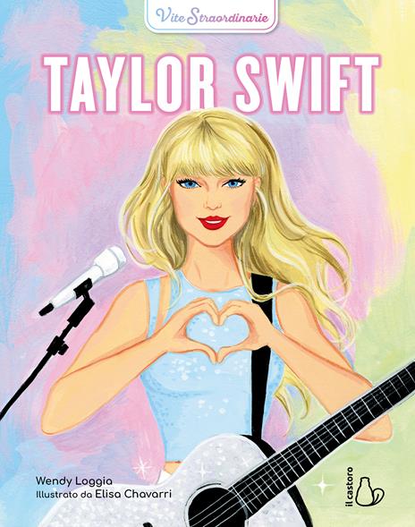 Taylor Swift. Vite straordinarie - Wendy Loggia - copertina