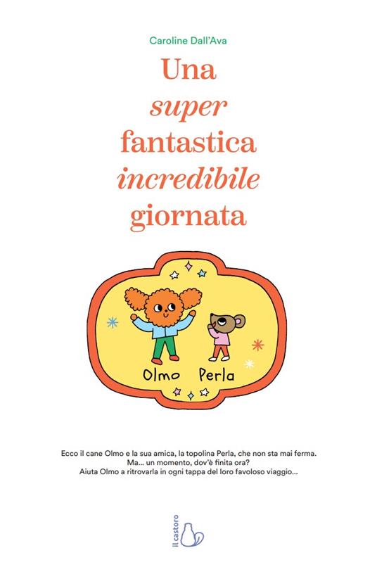 Una super fantastica incredibile giornata. Ediz. a colori - Caroline Dall'Ava - 2