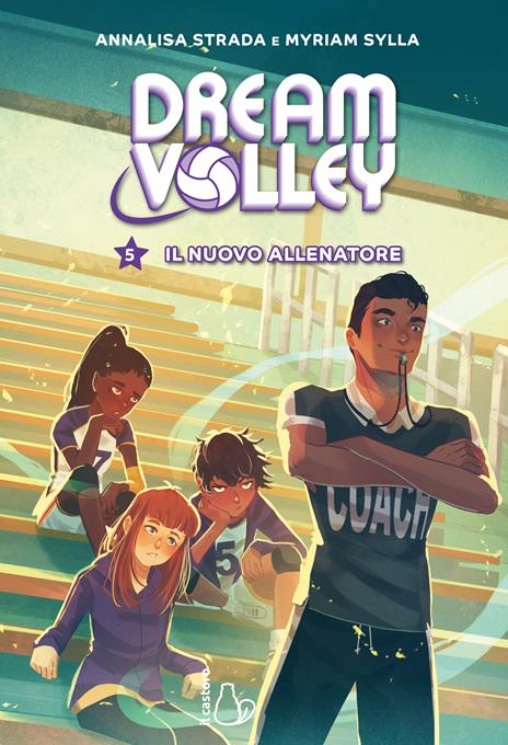 Il nuovo allenatore. Dream volley. Vol. 5 - Annalisa Strada,Myriam Sylla - copertina