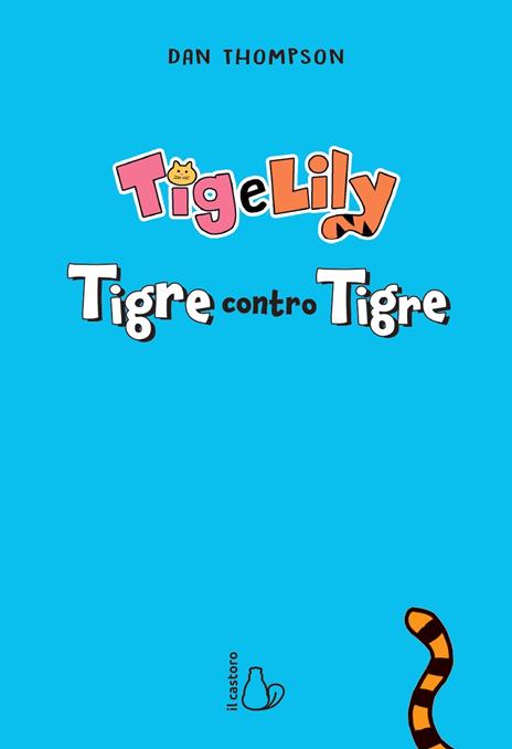 Tigre contro tigre. Tig e Lily. Vol. 1 - Dan Thompson - 2