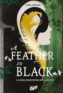 Libro A feather so black. La maledizione del cigno Lyra Selene