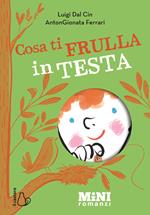 Cosa ti frulla in testa? Miniromanzi ad alta leggibilità
