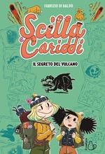 Il segreto del vulcano. Scilla e Cariddi. Vol. 2. Storie divertenti con protagonisti della mitologia