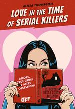 Love in the time of serial killers. Ediz. italiana