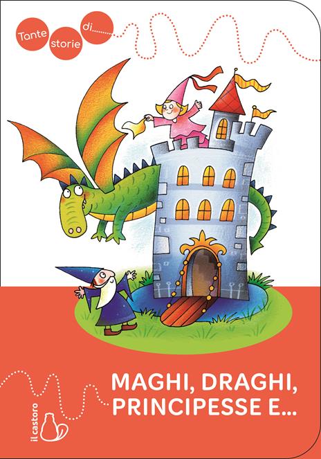 Tante storie di maghi, draghi, principesse e.... Ediz. a colori - Giovanni Caviezel - copertina