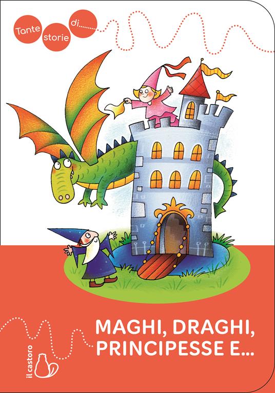 Tante storie di maghi, draghi, principesse e.... Ediz. a colori - Giovanni Caviezel - copertina
