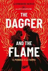 Libro The dagger and the flame. Il pugnale e la fiamma Catherine Doyle
