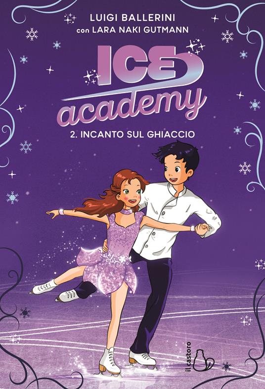 Incanto sul ghiaccio. Ice academy. Vol. 2 - Luigi Ballerini,Lara Naki Gutmann - copertina