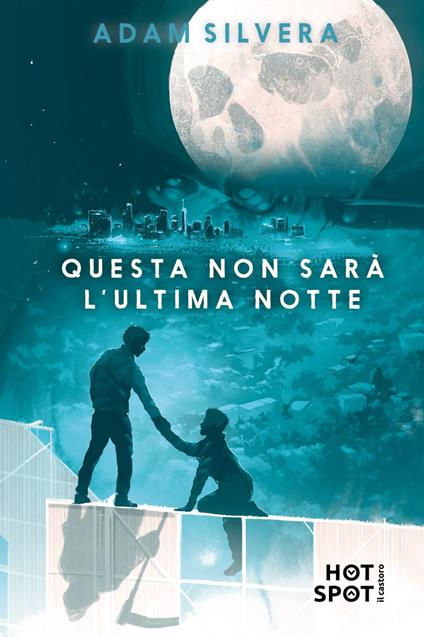 Questa non sarà l'ultima notte - Adam Silvera,Elisa Leonzio,Claudia Valentini - ebook