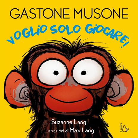 Voglio solo giocare! Gastone Musone. Ediz. a colori - Suzanne Lang - copertina
