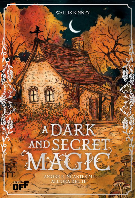 A dark and secret magic. Amore e incantesimi all’ora del tè. Ediz. speciale con reversible jacket edition - Wallis Kinney - copertina